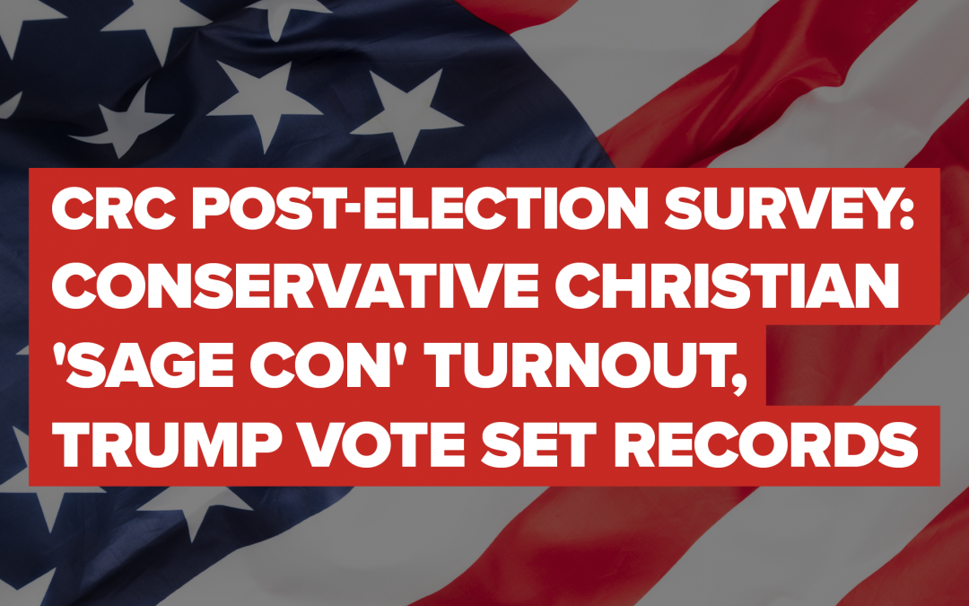 POST-ELECTION SURVEY:  Conservative Christian SAGE Con Turnout, Trump Vote Set Records