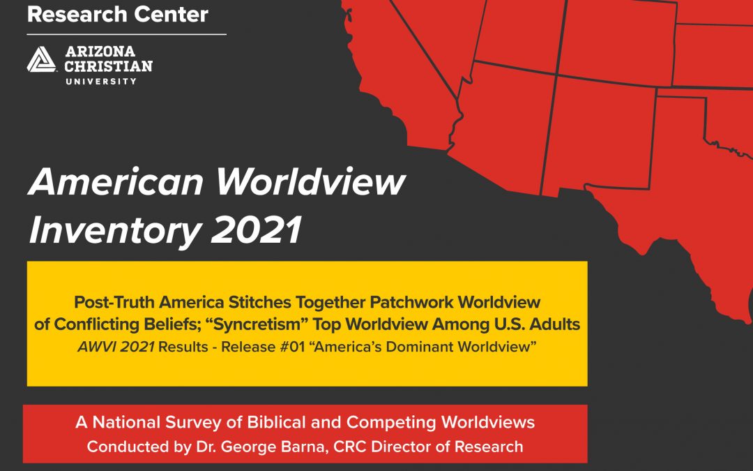 Vast Majority of Americans Stitch Together Patchwork Worldview of Conflicting Beliefs,  Making “Syncretism” Top Worldview Among U.S. Adults