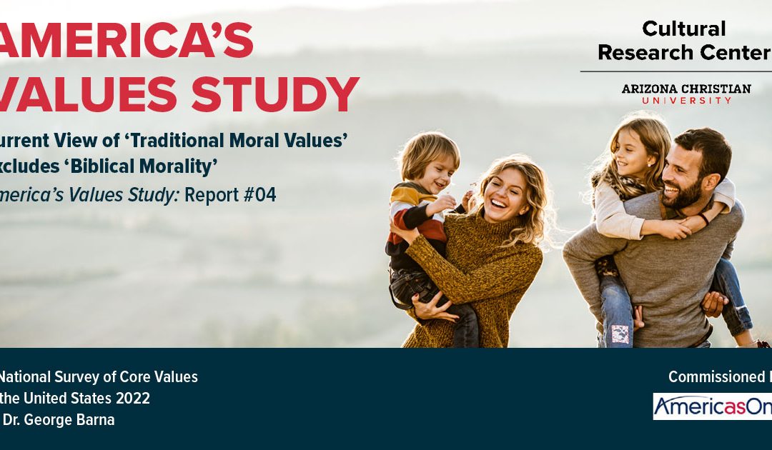 Current View of ‘Traditional Moral Values’ Excludes God, ‘Biblical Morality’